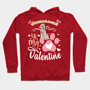 My Weimaraner Is My Valentine - Anti Valentine - Gifts For Weimaraner Moms, Weimaraner Dads &  Weimaraner Owners Hoodie